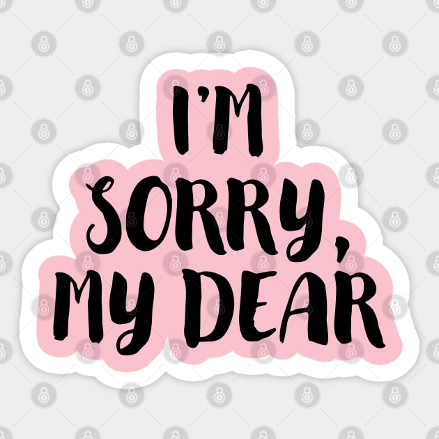 I'm Sorry, My Dear Sticker by yayor